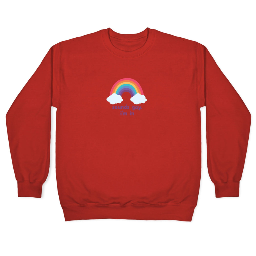Sounds Gay, Im In Crewneck Sweatshirt