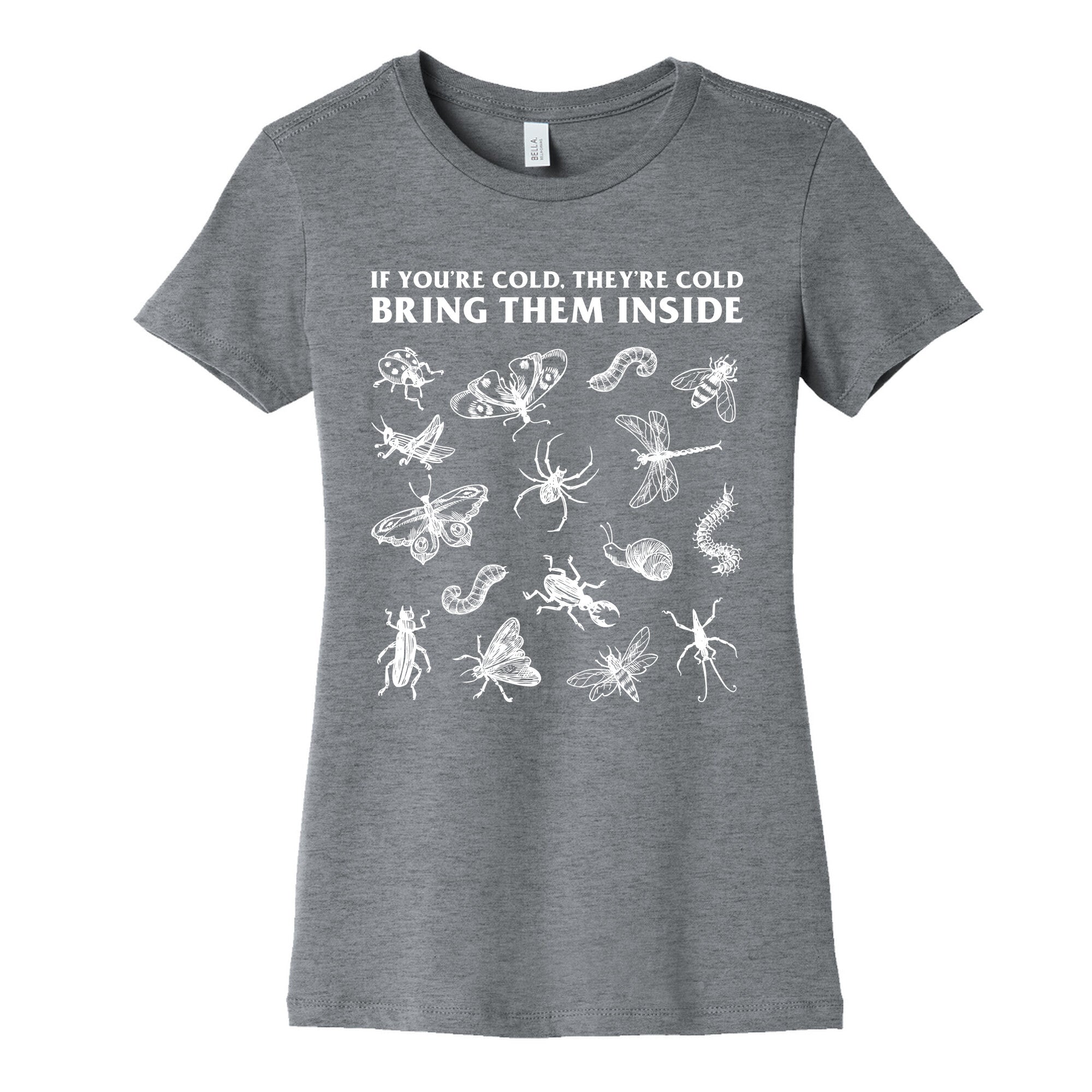 Bring Them Bugs Inside Womens Cotton Tee