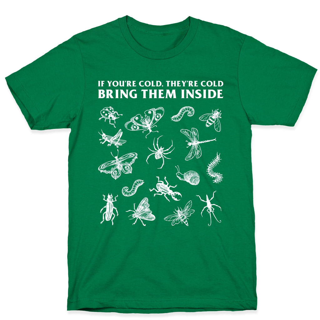 Bring Them Bugs Inside T-Shirt