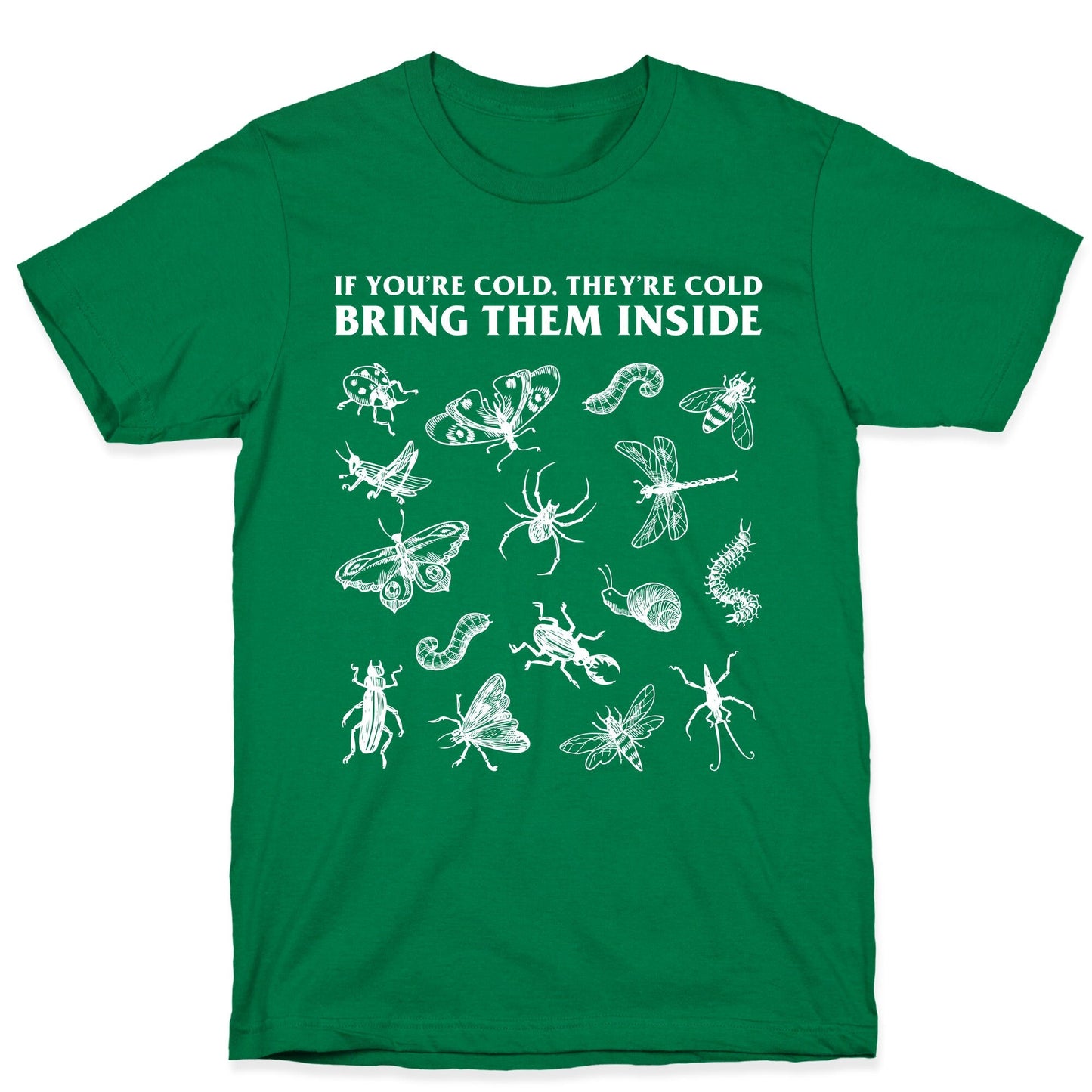 Bring Them Bugs Inside T-Shirt