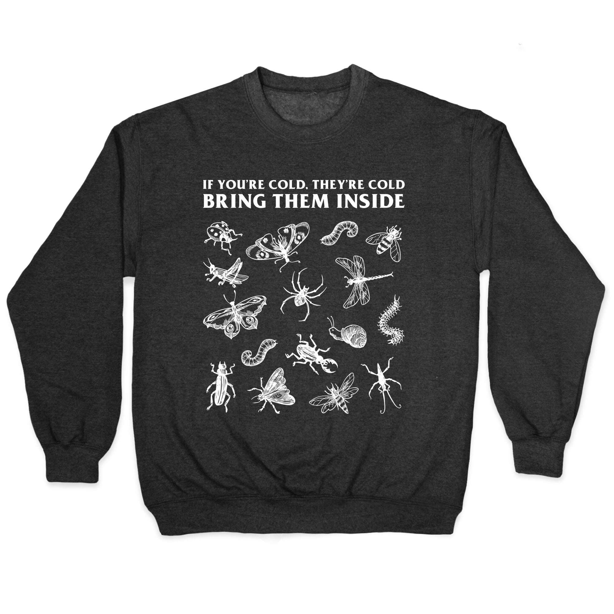 Bring Them Bugs Inside Crewneck Sweatshirt