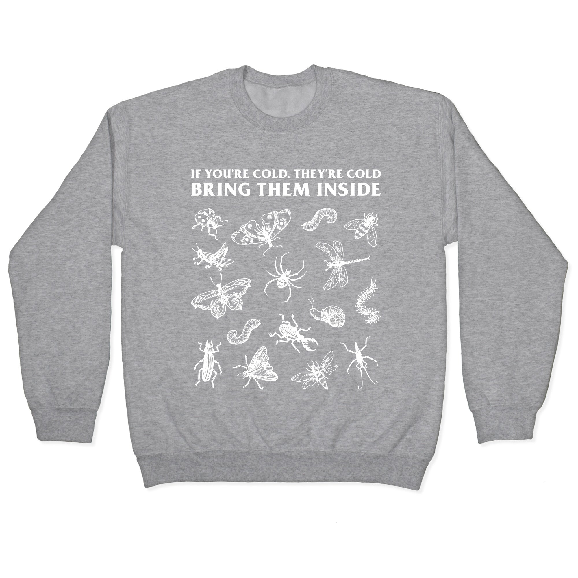 Bring Them Bugs Inside Crewneck Sweatshirt