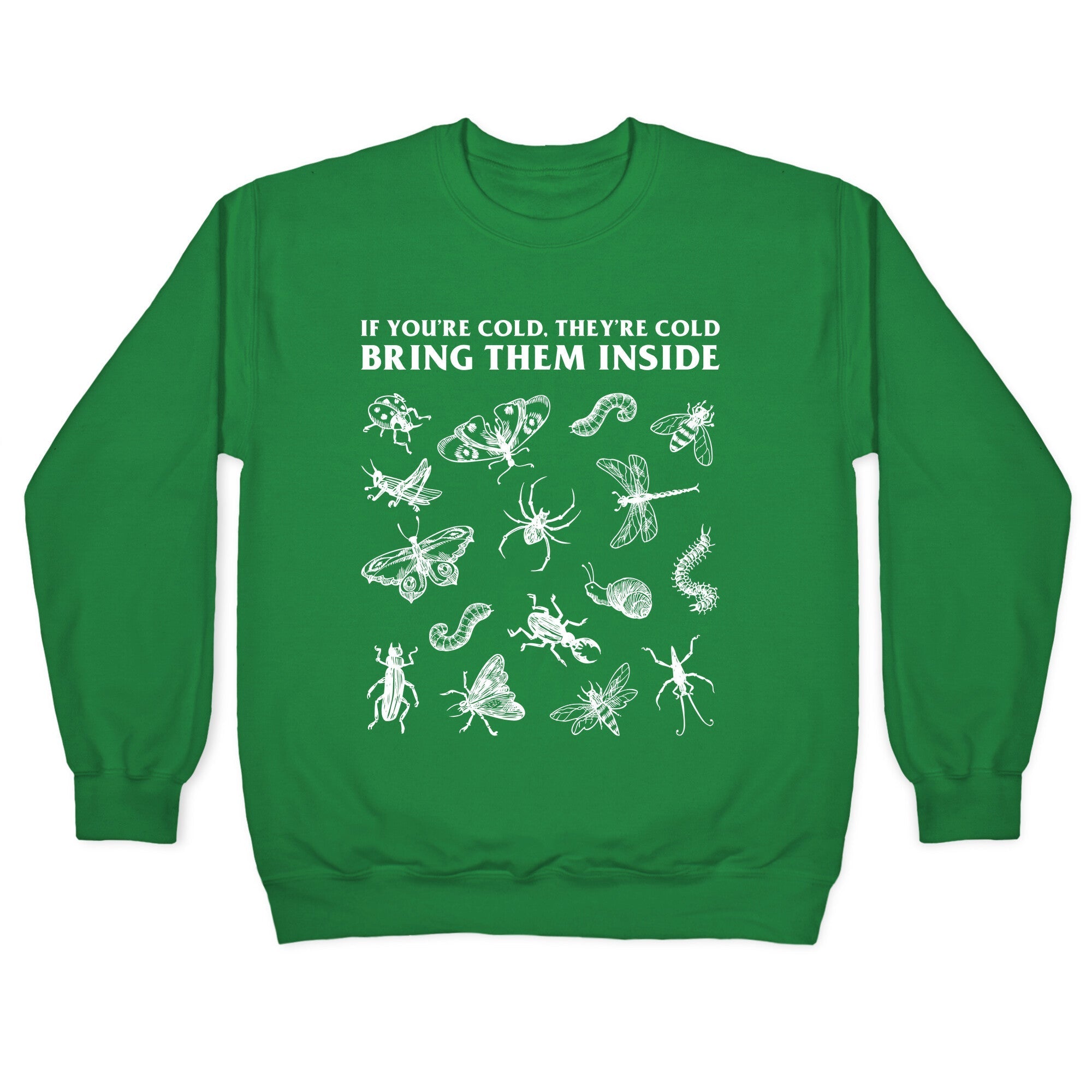 Bring Them Bugs Inside Crewneck Sweatshirt