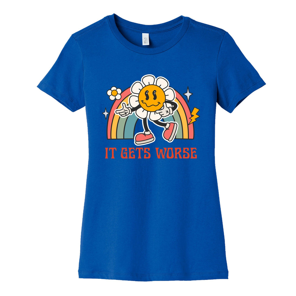 It Gets Worse Womens Cotton Tee