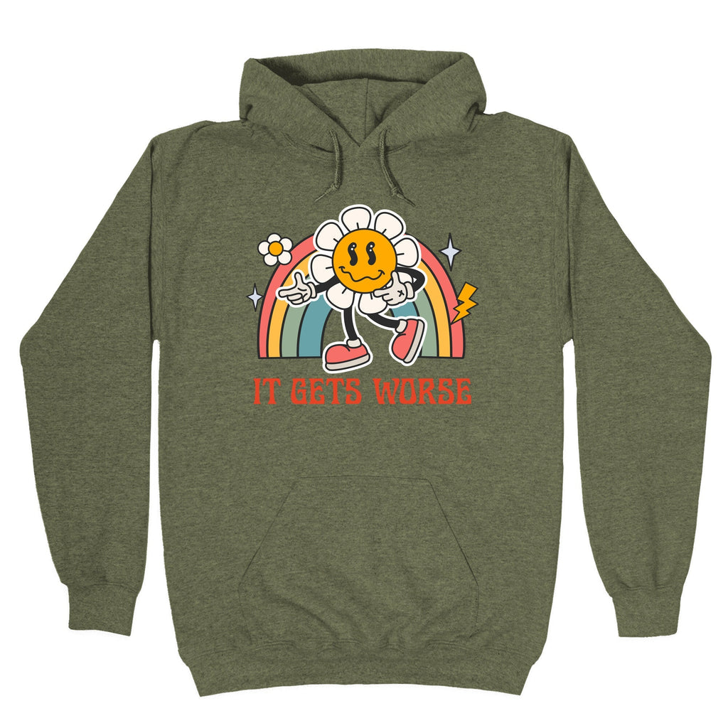 It Gets Worse Hoodie