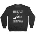 Breakfast Of Champnions Crewneck Sweatshirt