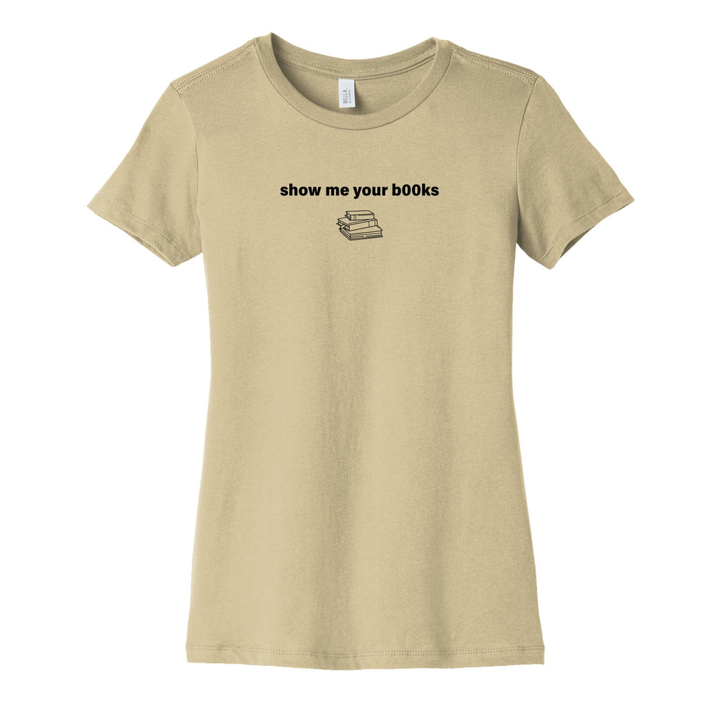 Show Me Your Books Womens Cotton Tee