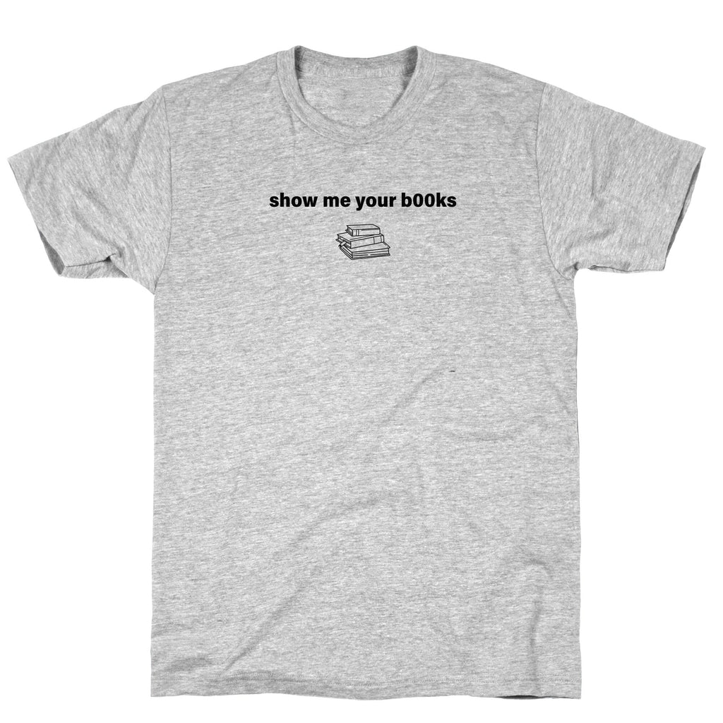 Show Me Your Books T-Shirt