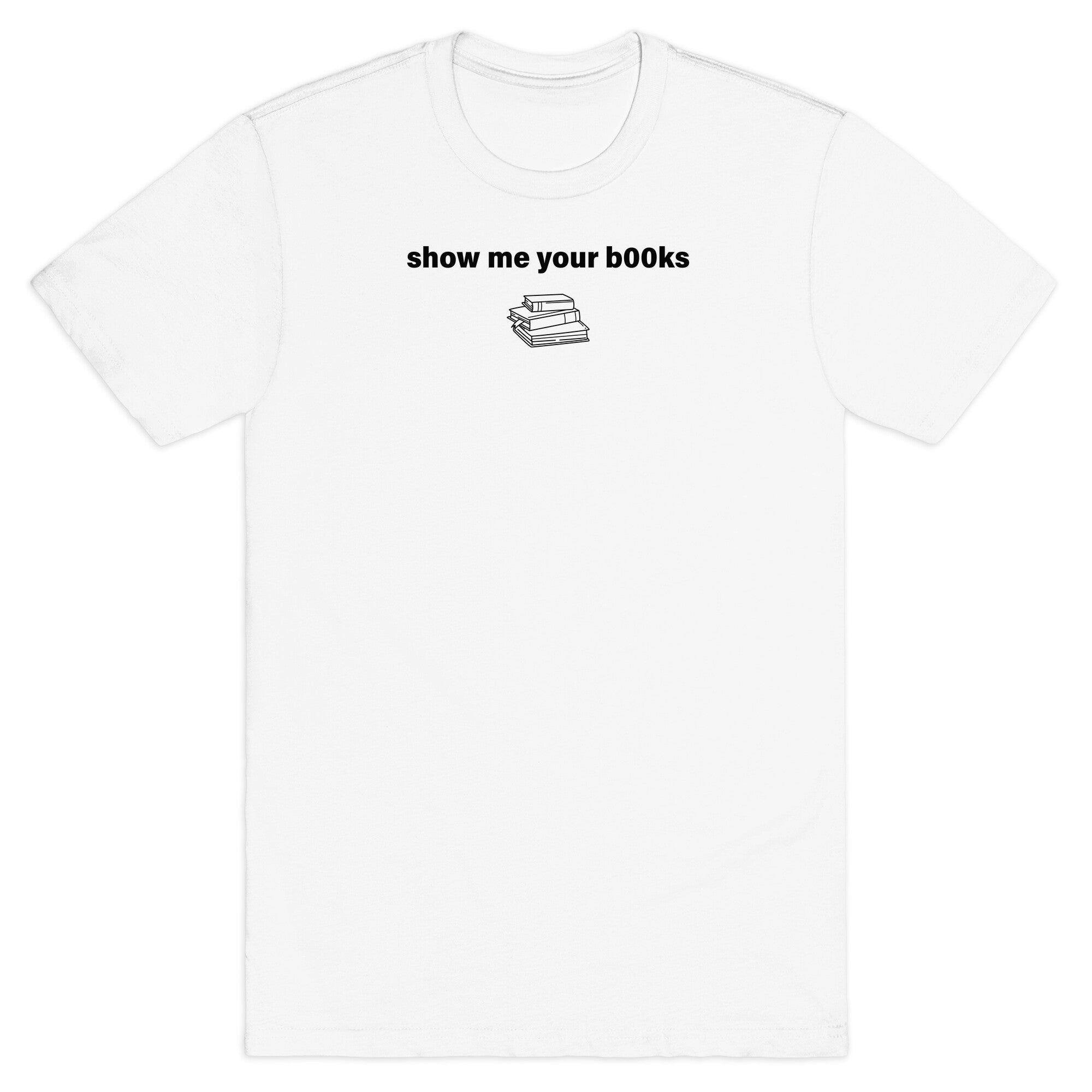 Show Me Your Books T-Shirt