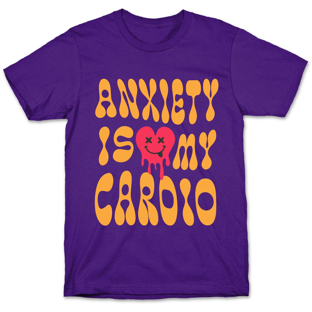 Anxiety Is My Cardio T-Shirt