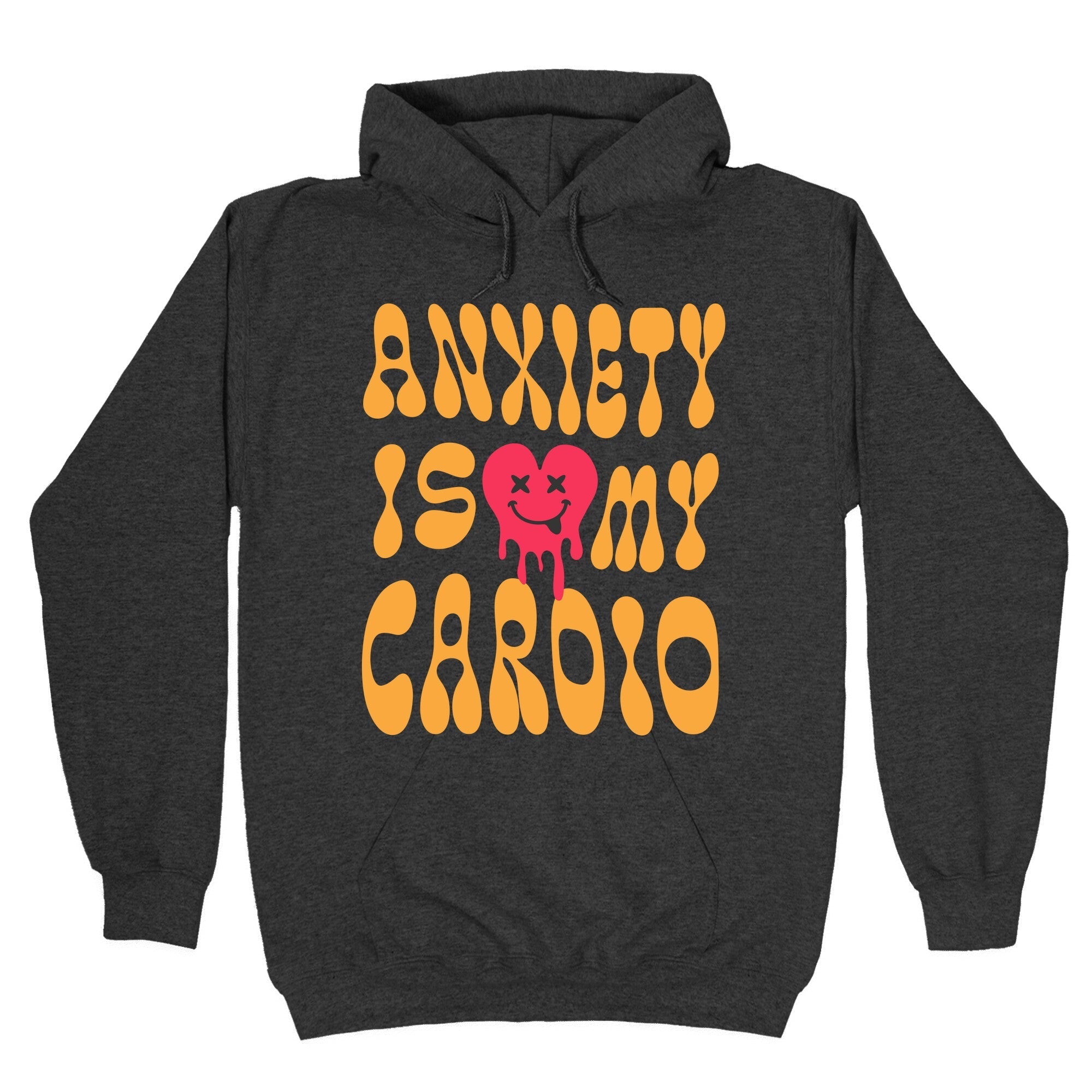 Anxiety Is My Cardio Hoodie