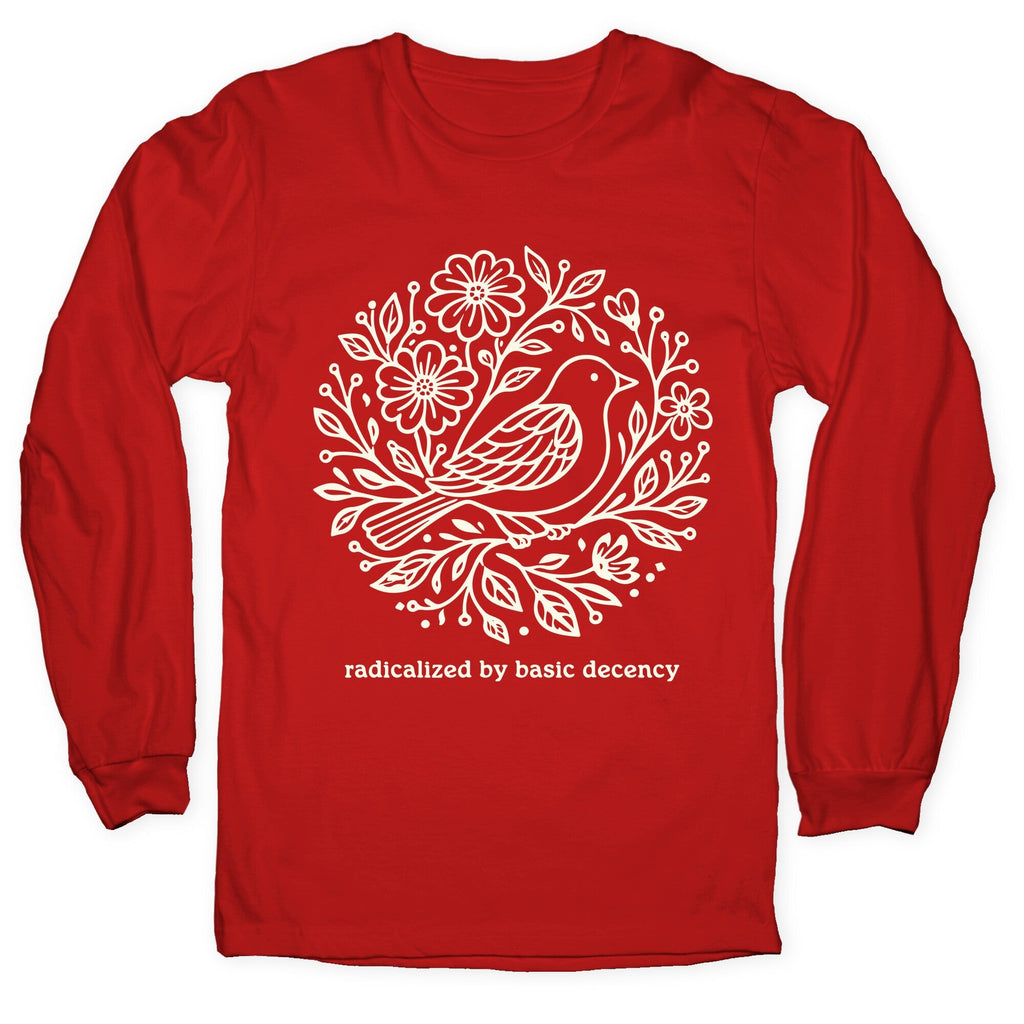 Radicalized By Basic Decency Longsleeve Tee