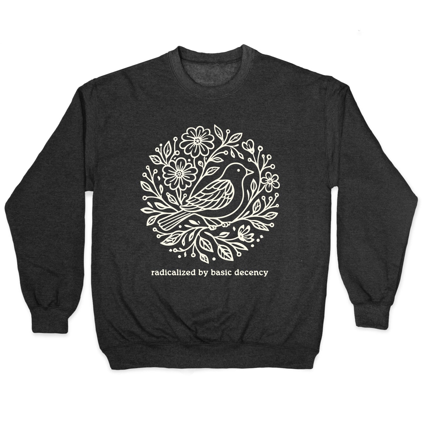 Radicalized By Basic Decency Crewneck Sweatshirt