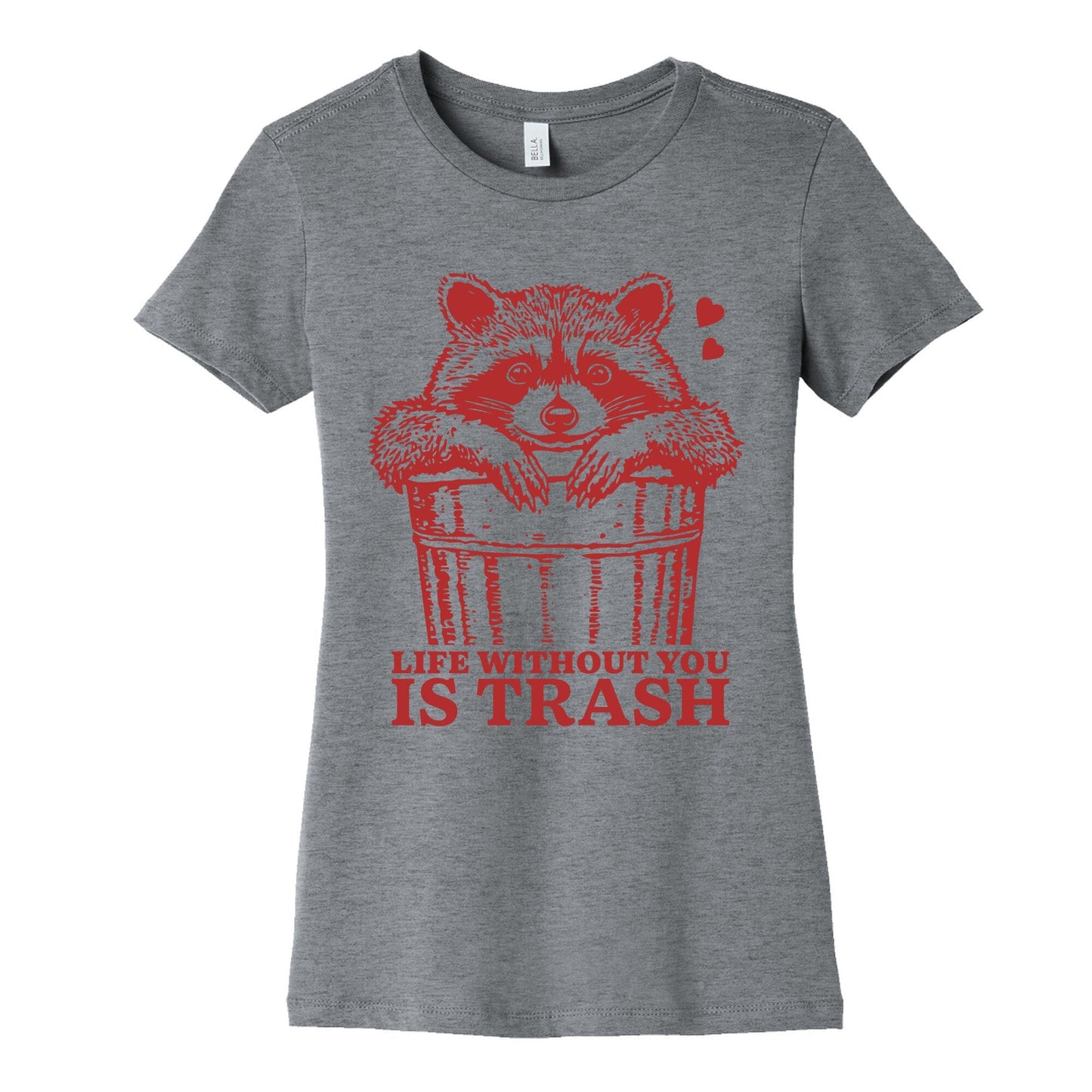 Life Without You Is Trash Womens Cotton Tee