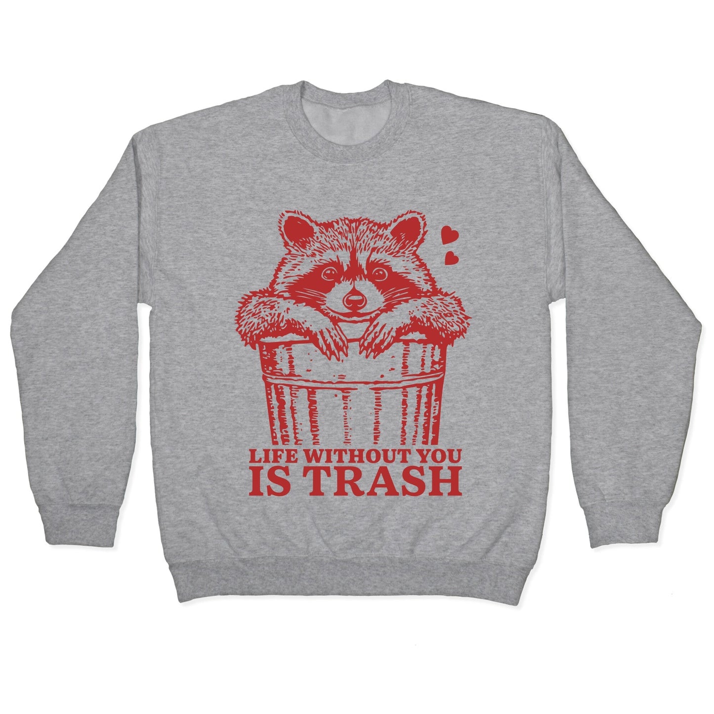 Life Without You Is Trash Crewneck Sweatshirt
