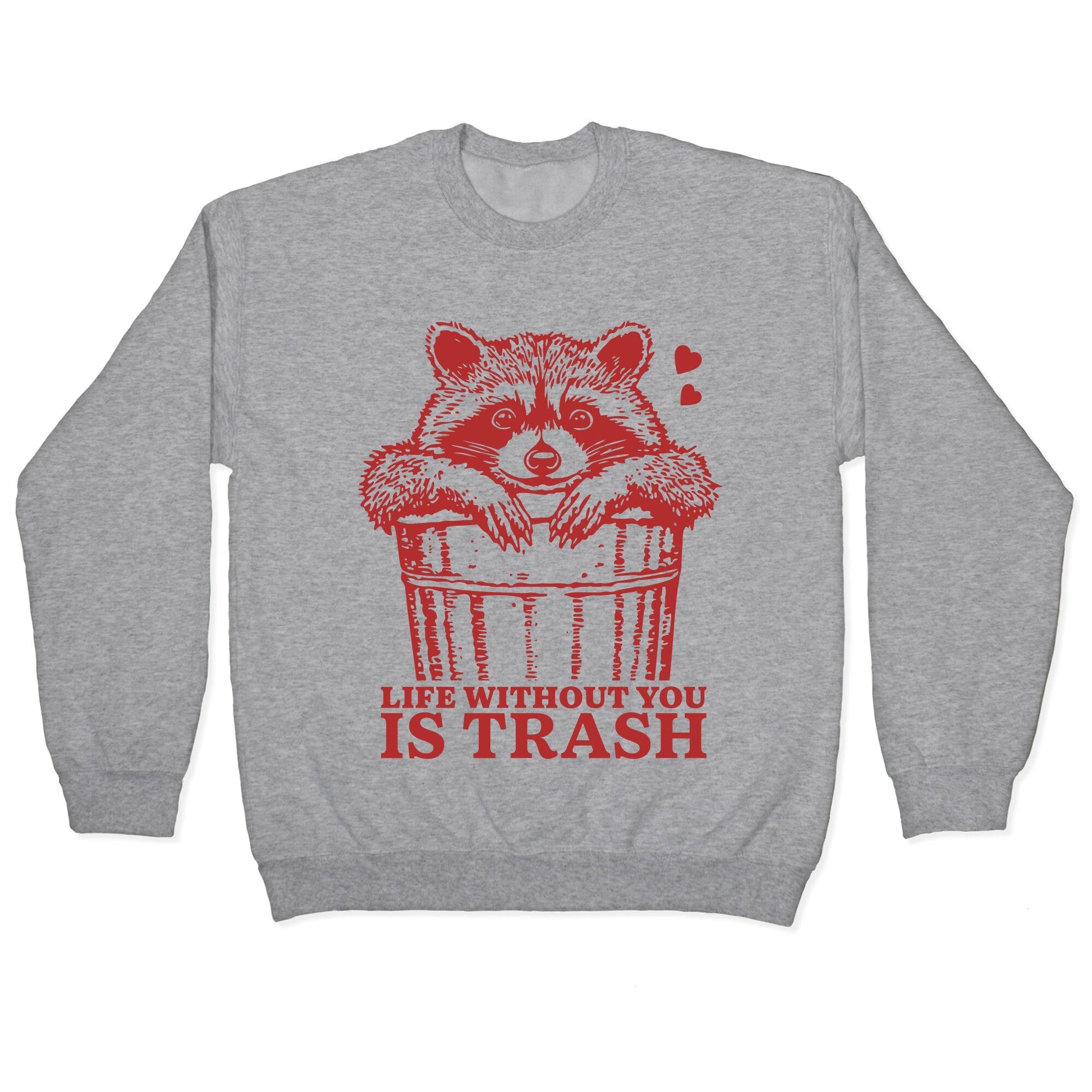 Life Without You Is Trash Crewneck Sweatshirt