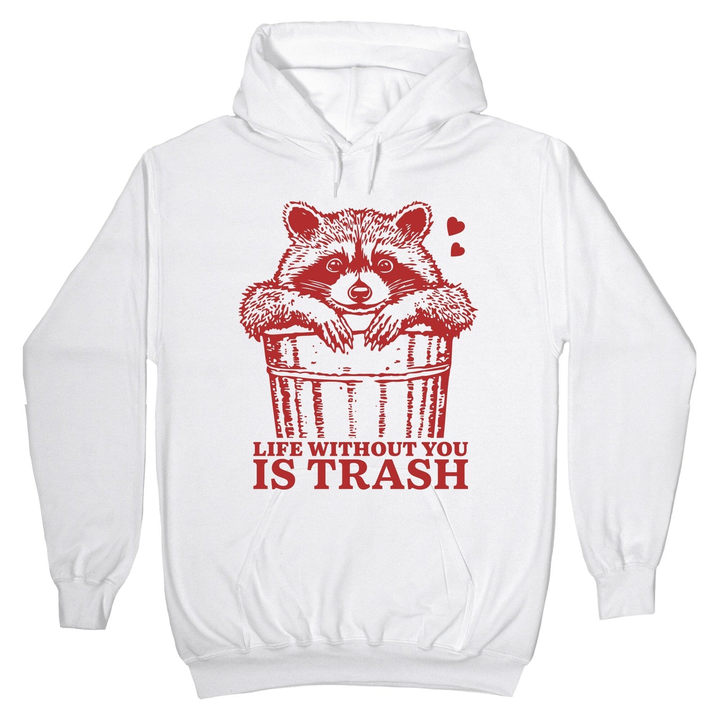 Life Without You Is Trash Hoodie