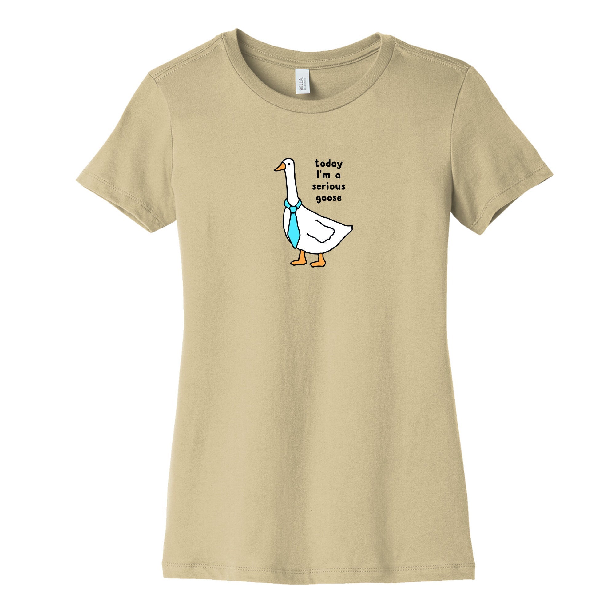 Today Im A Serious Goose Womens Cotton Tee