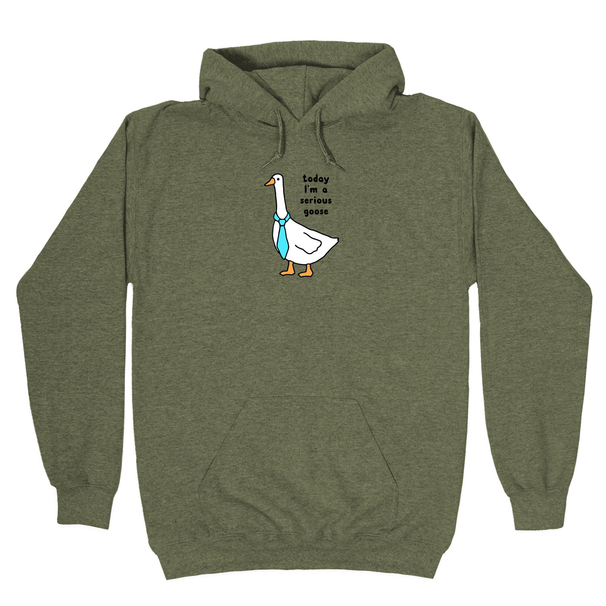 Today Im A Serious Goose Hoodie