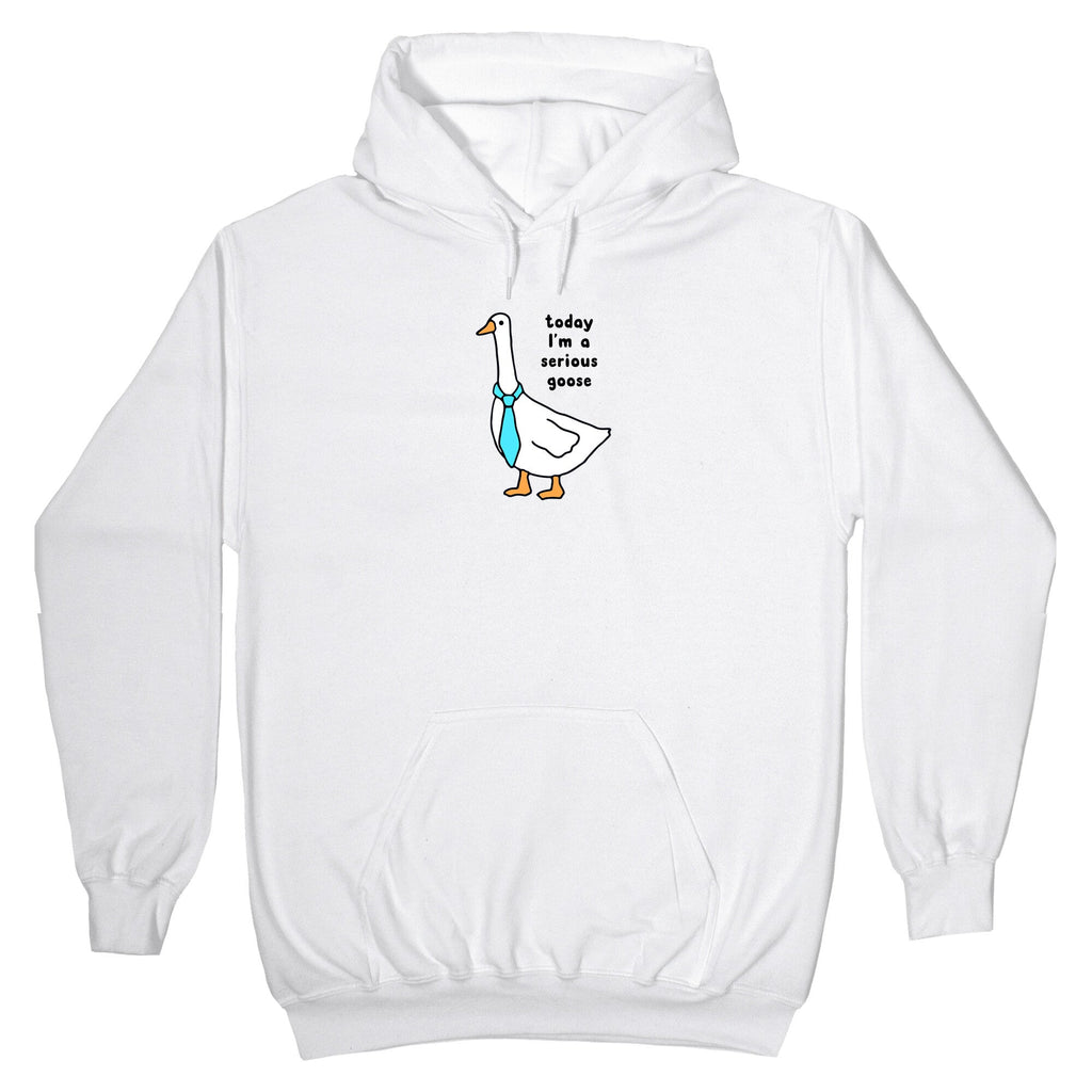 Today Im A Serious Goose Hoodie