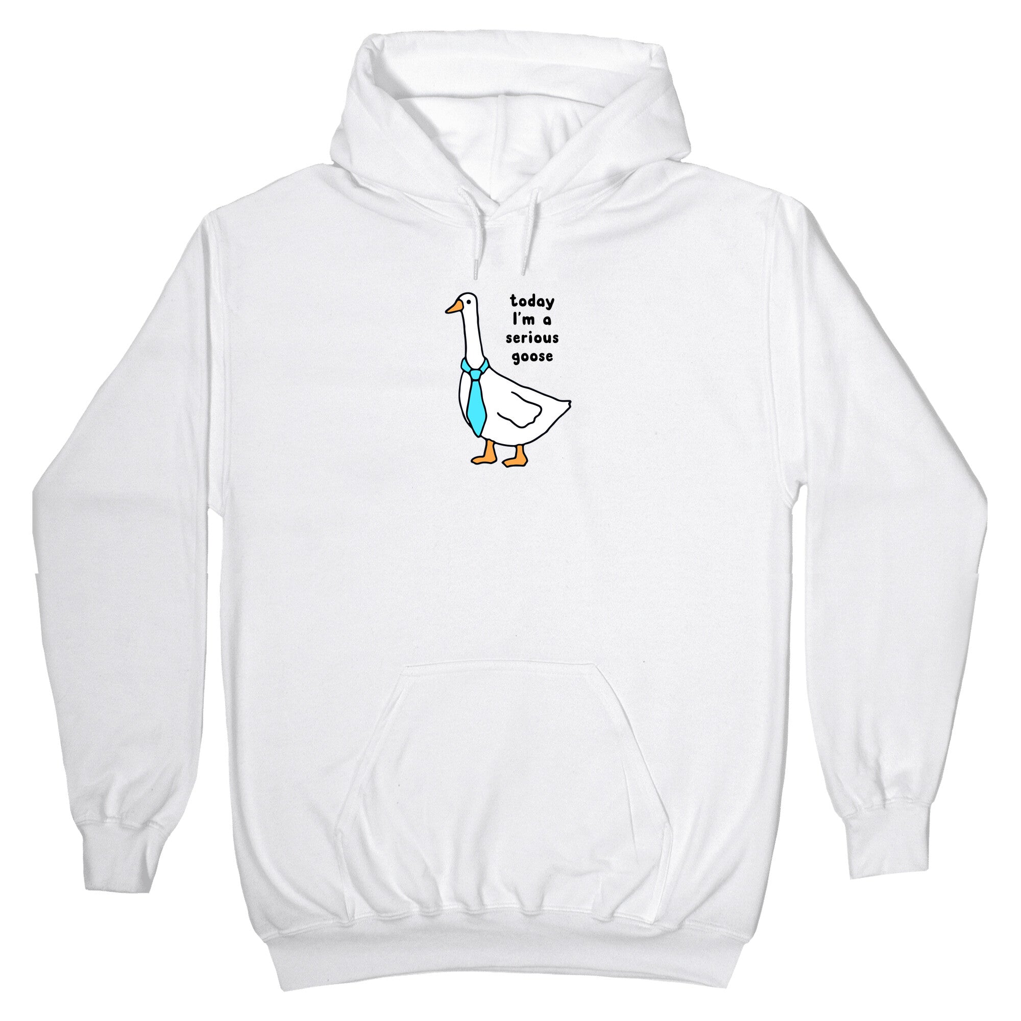 Today Im A Serious Goose Hoodie