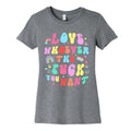 Love Whoever The F You Want Womens Cotton Tee