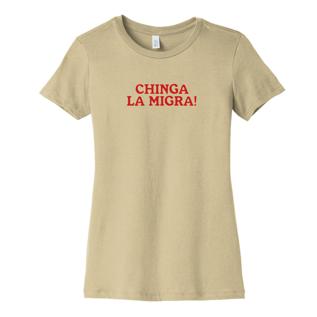 Chinga La Migra Womens Cotton Tee