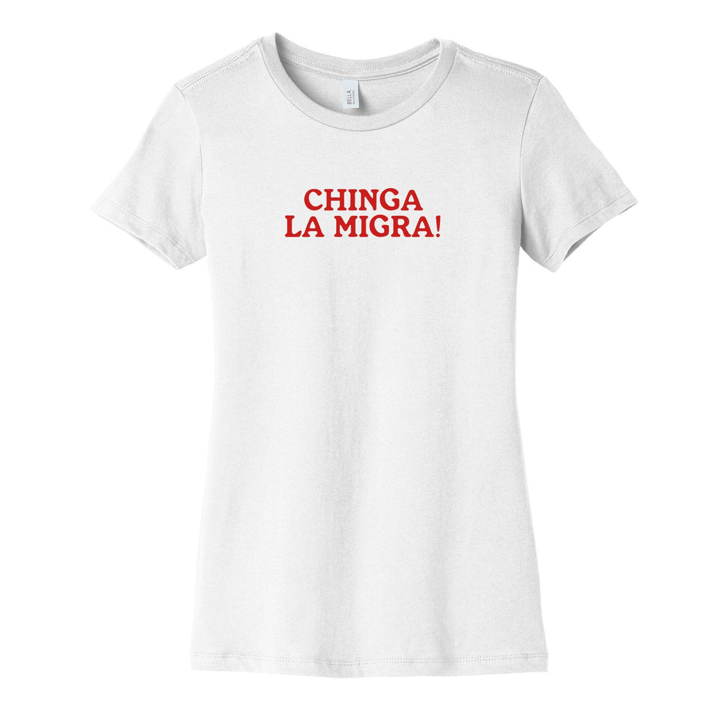 Chinga La Migra Womens Cotton Tee