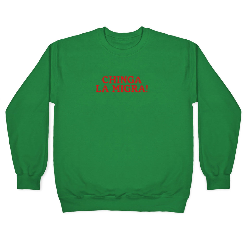 Chinga La Migra Crewneck Sweatshirt