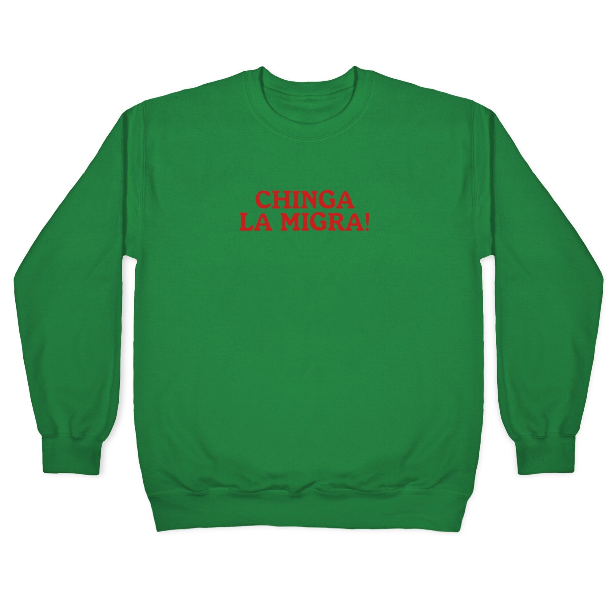 Chinga La Migra Crewneck Sweatshirt