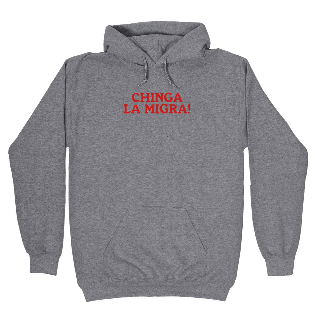 Chinga La Migra Hoodie