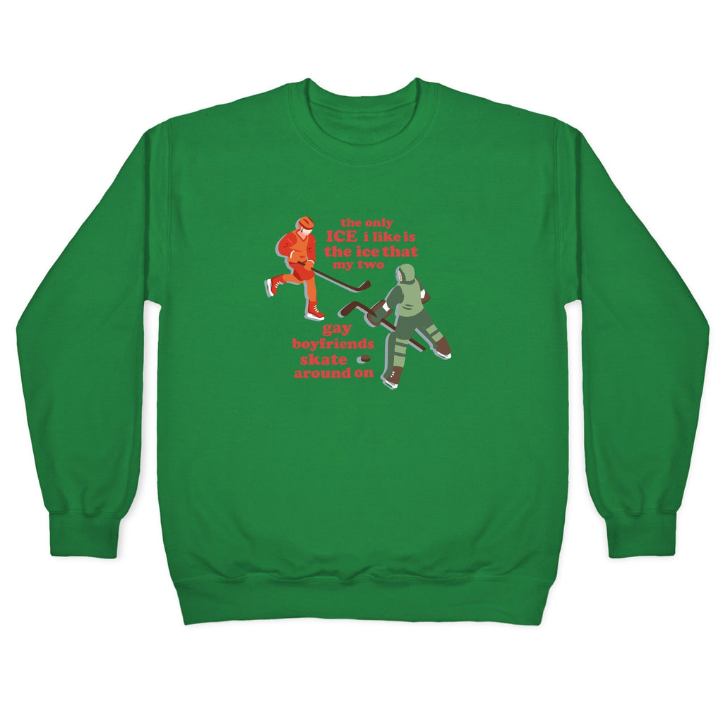 The Only Ice I Like Crewneck Sweatshirt