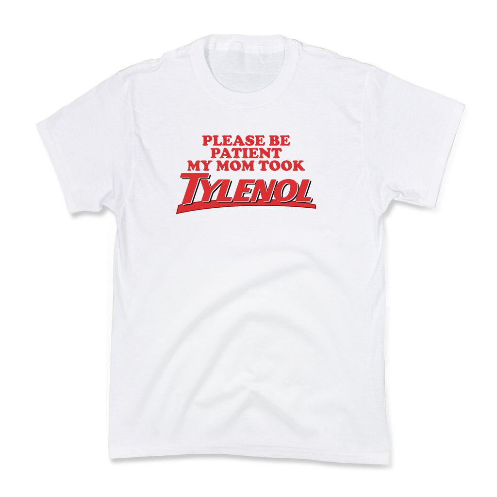My Mom Took Tylenol Kids Tee