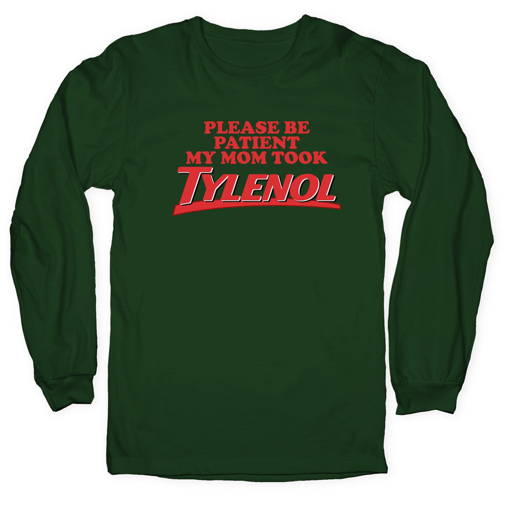 My Mom Took Tylenol Longsleeve Tee