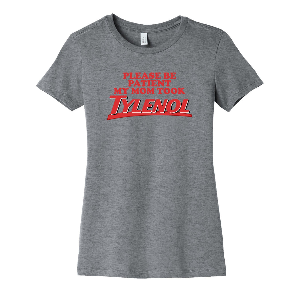 My Mom Took Tylenol Womens Cotton Tee