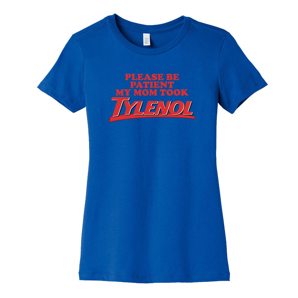 My Mom Took Tylenol Womens Cotton Tee