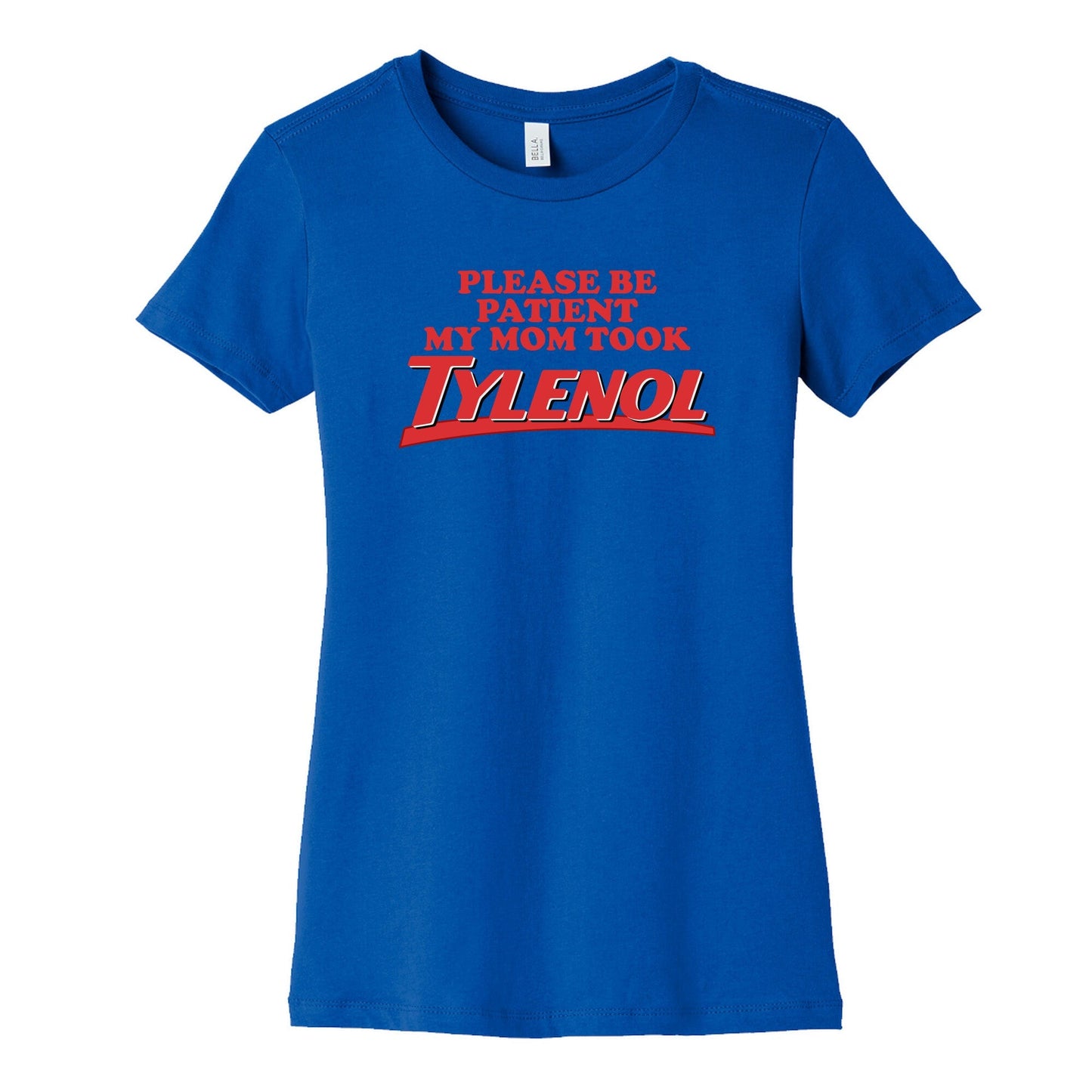 My Mom Took Tylenol Womens Cotton Tee