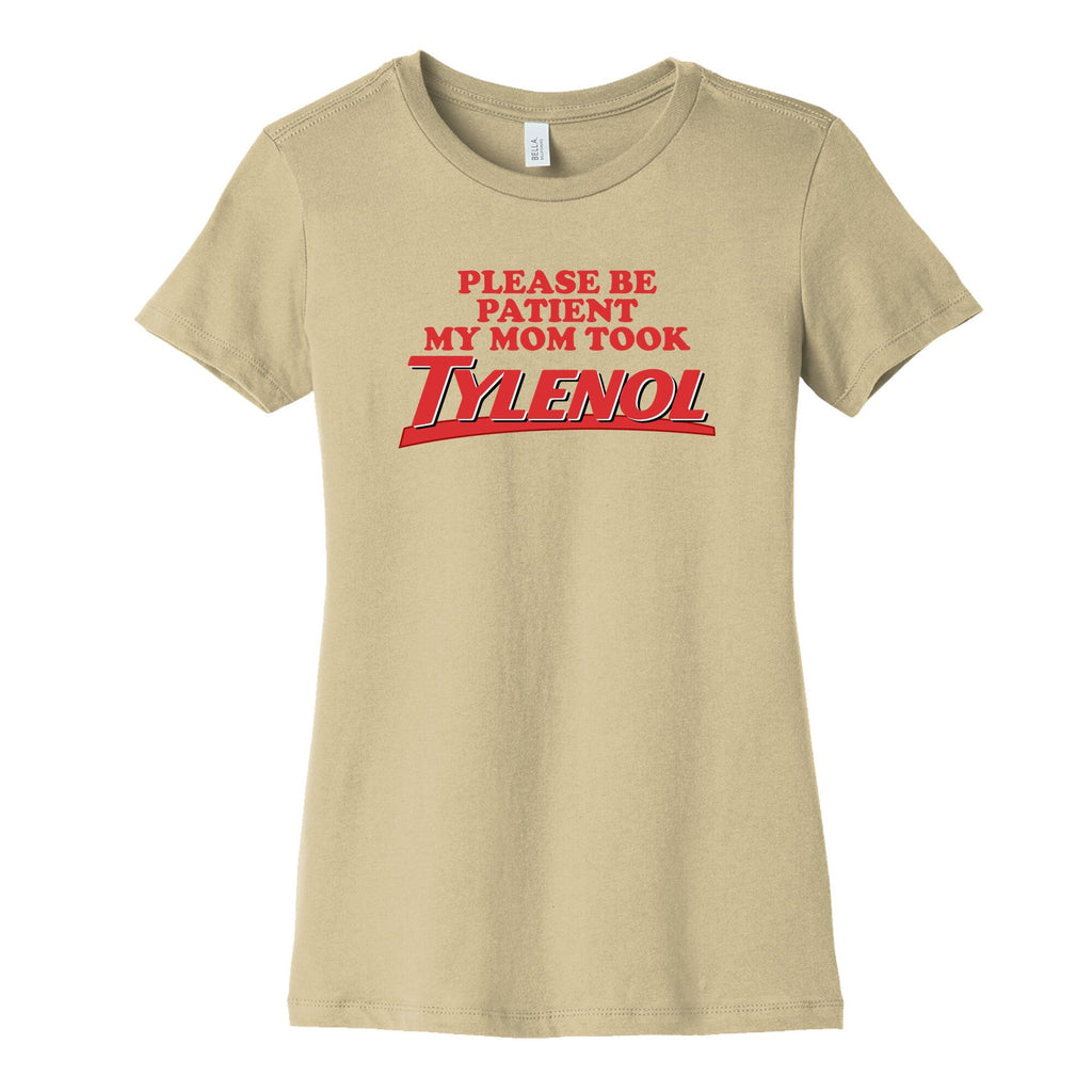 My Mom Took Tylenol Womens Cotton Tee
