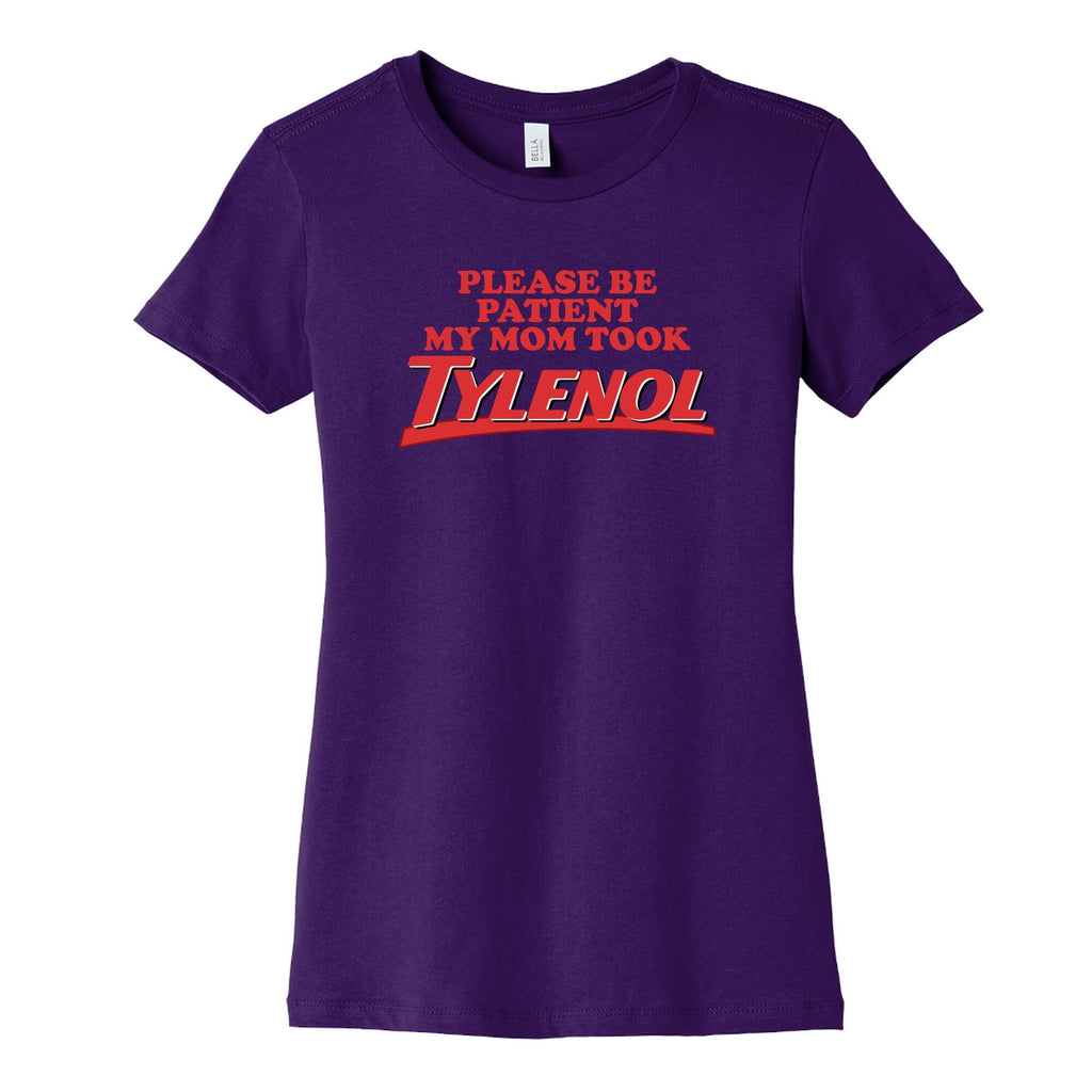My Mom Took Tylenol Womens Cotton Tee