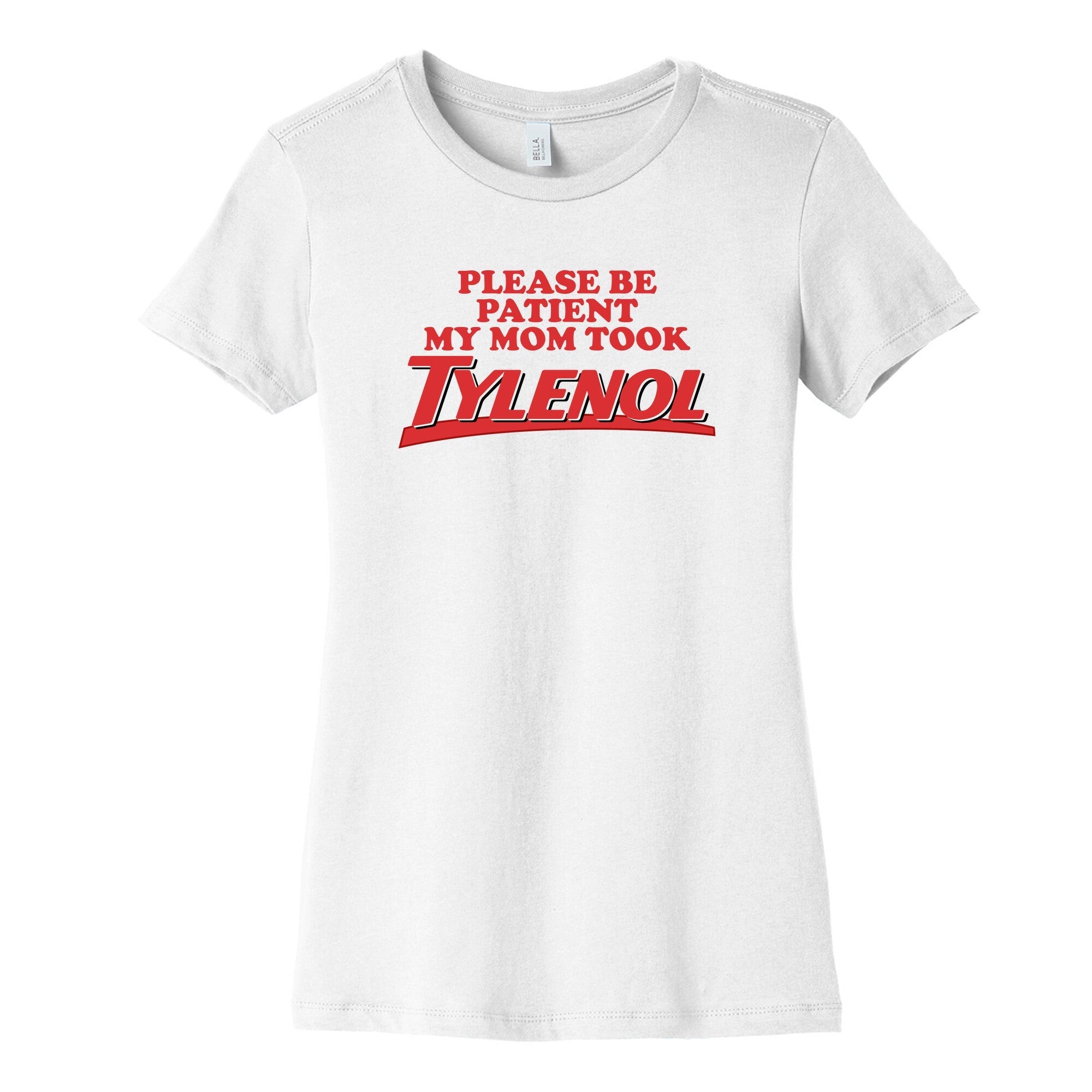My Mom Took Tylenol Womens Cotton Tee