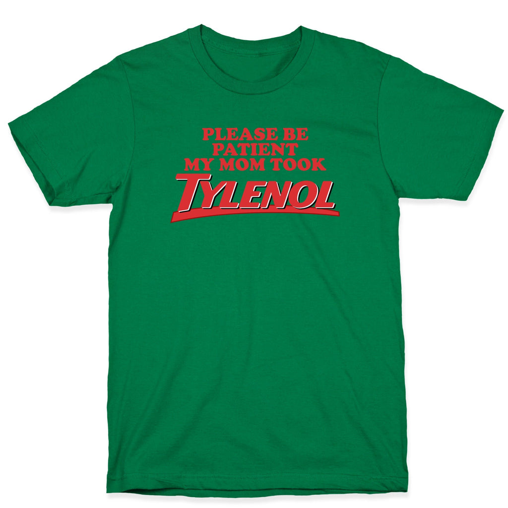 My Mom Took Tylenol T-Shirt