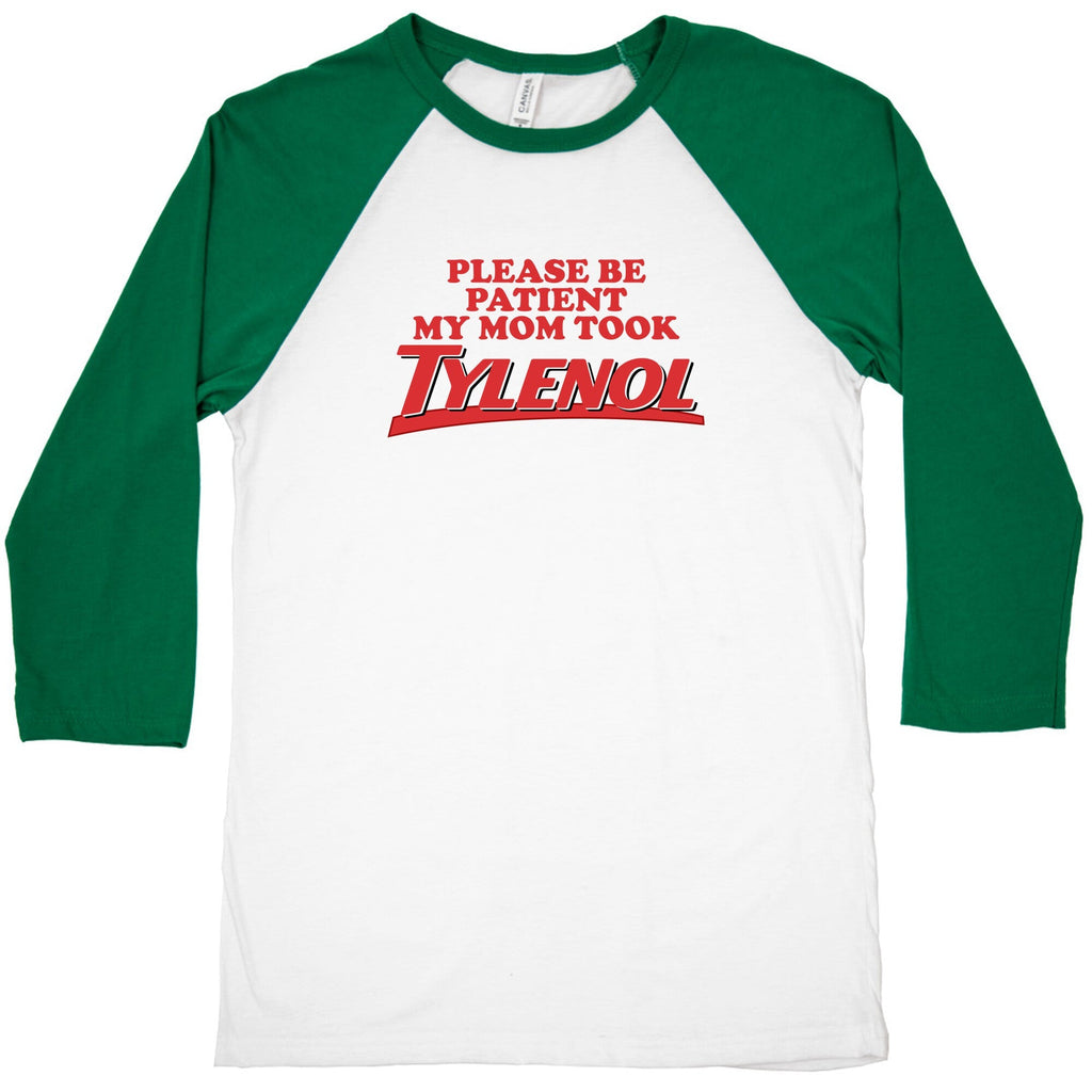 My Mom Took Tylenol Baseball Tee