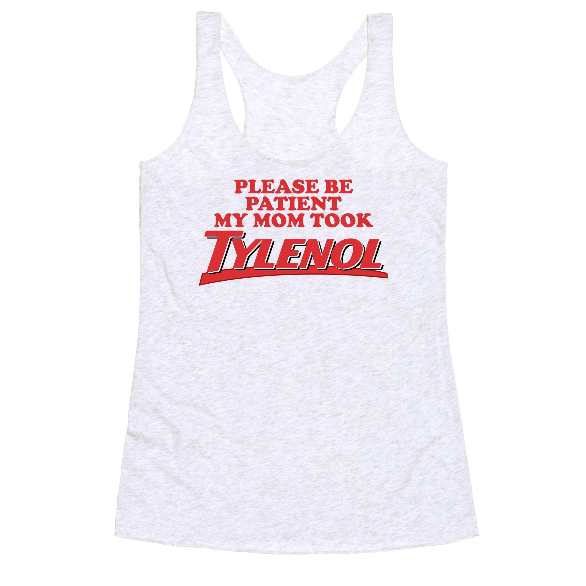 My Mom Took Tylenol Racerback Tank