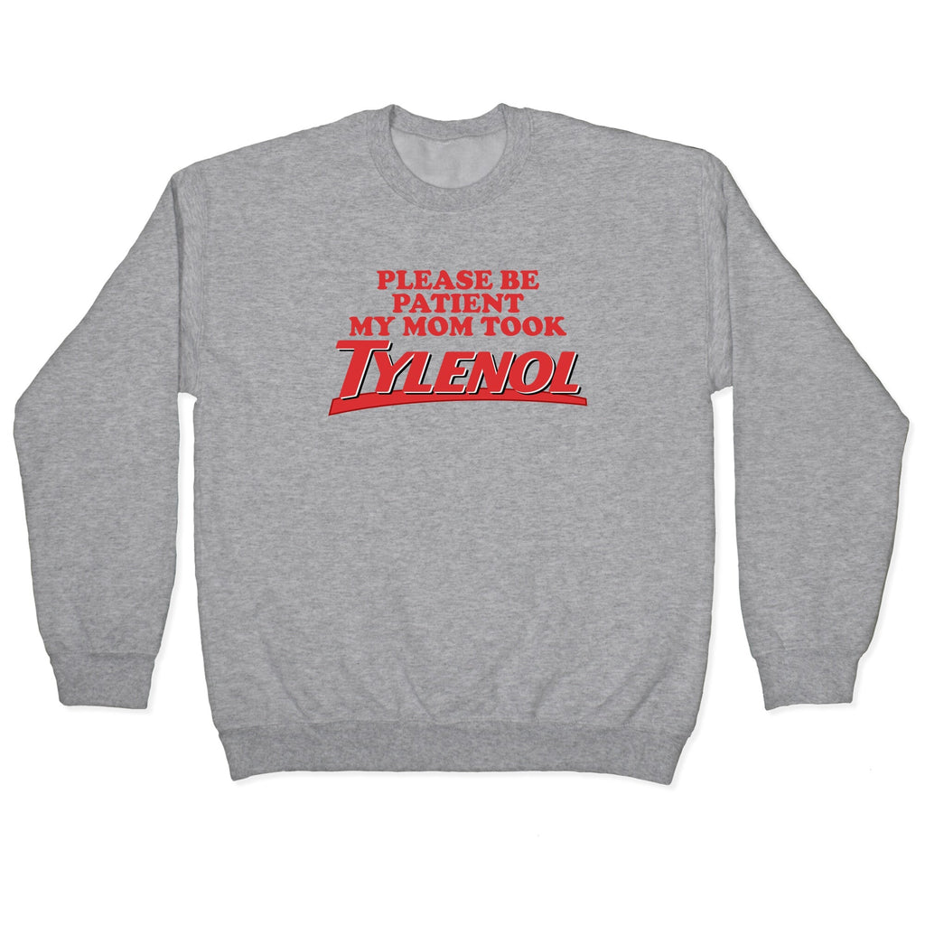 My Mom Took Tylenol Crewneck Sweatshirt
