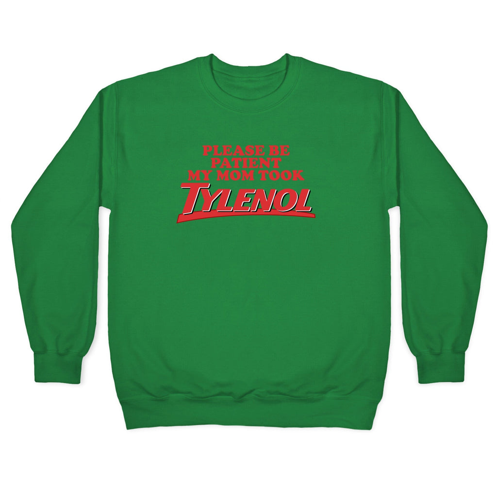 My Mom Took Tylenol Crewneck Sweatshirt