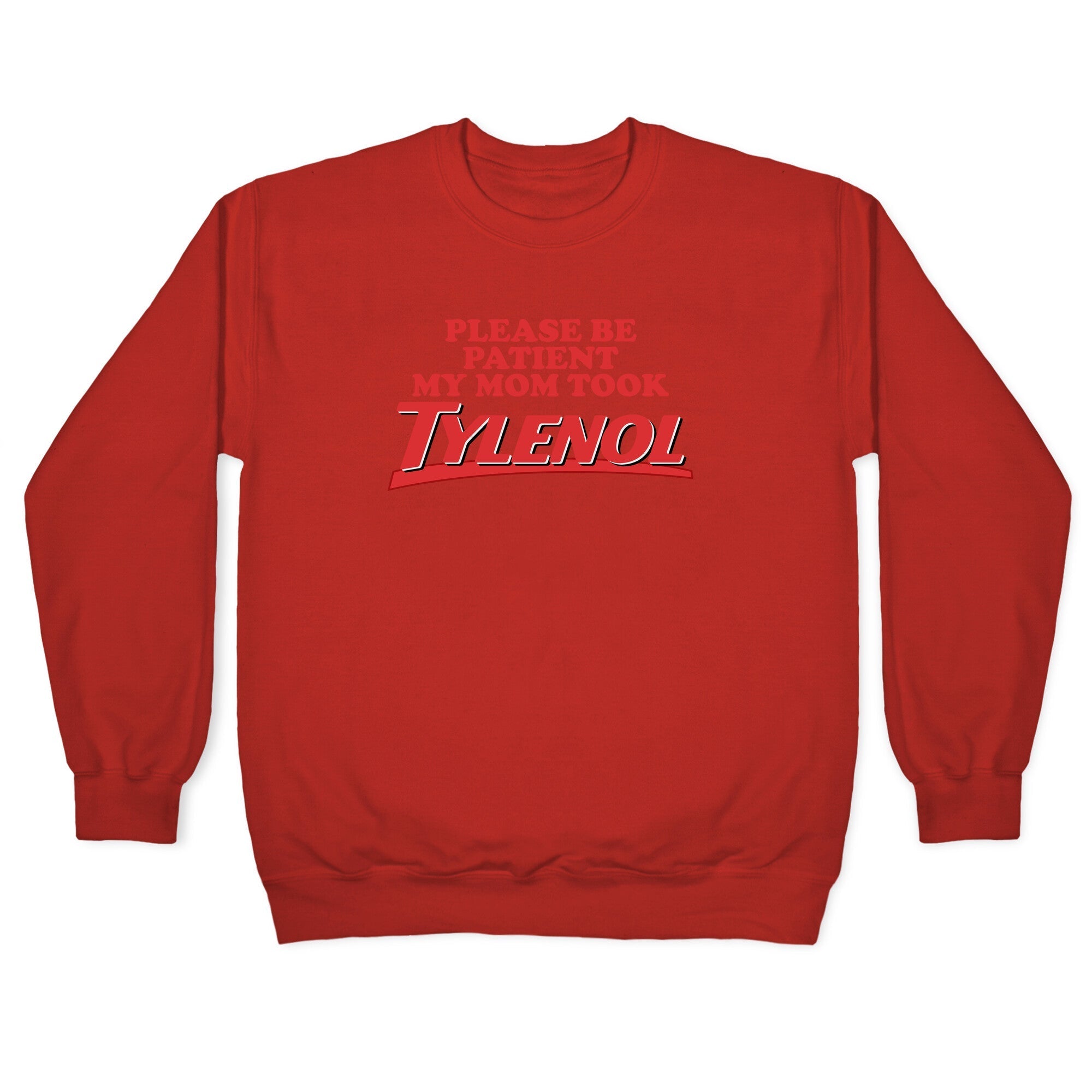 My Mom Took Tylenol Crewneck Sweatshirt