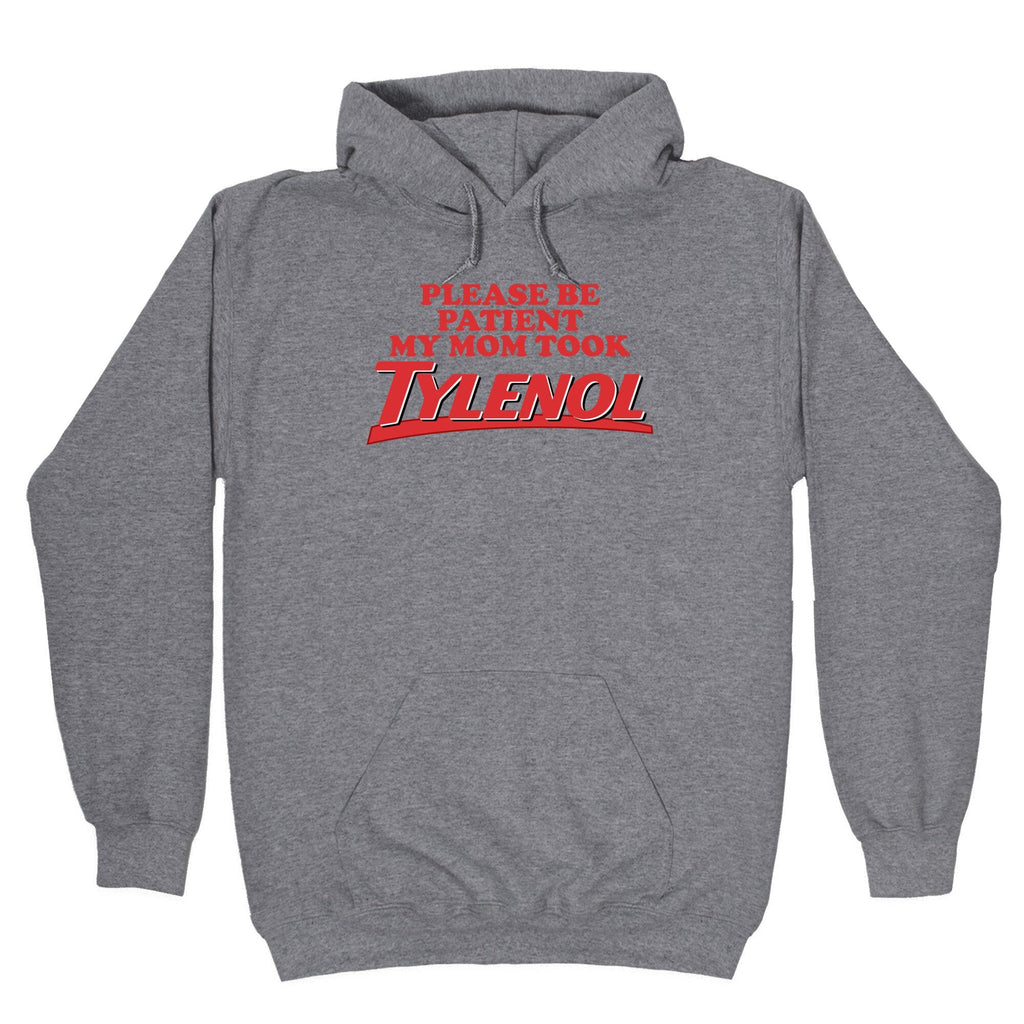 My Mom Took Tylenol Hoodie