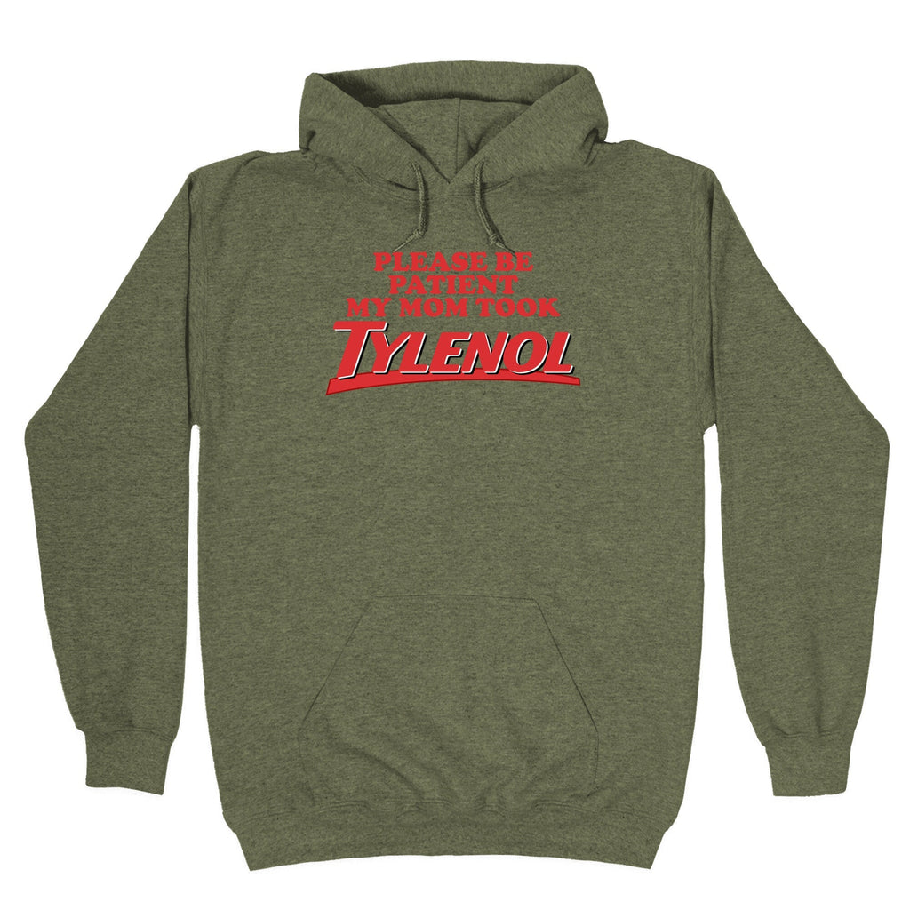 My Mom Took Tylenol Hoodie