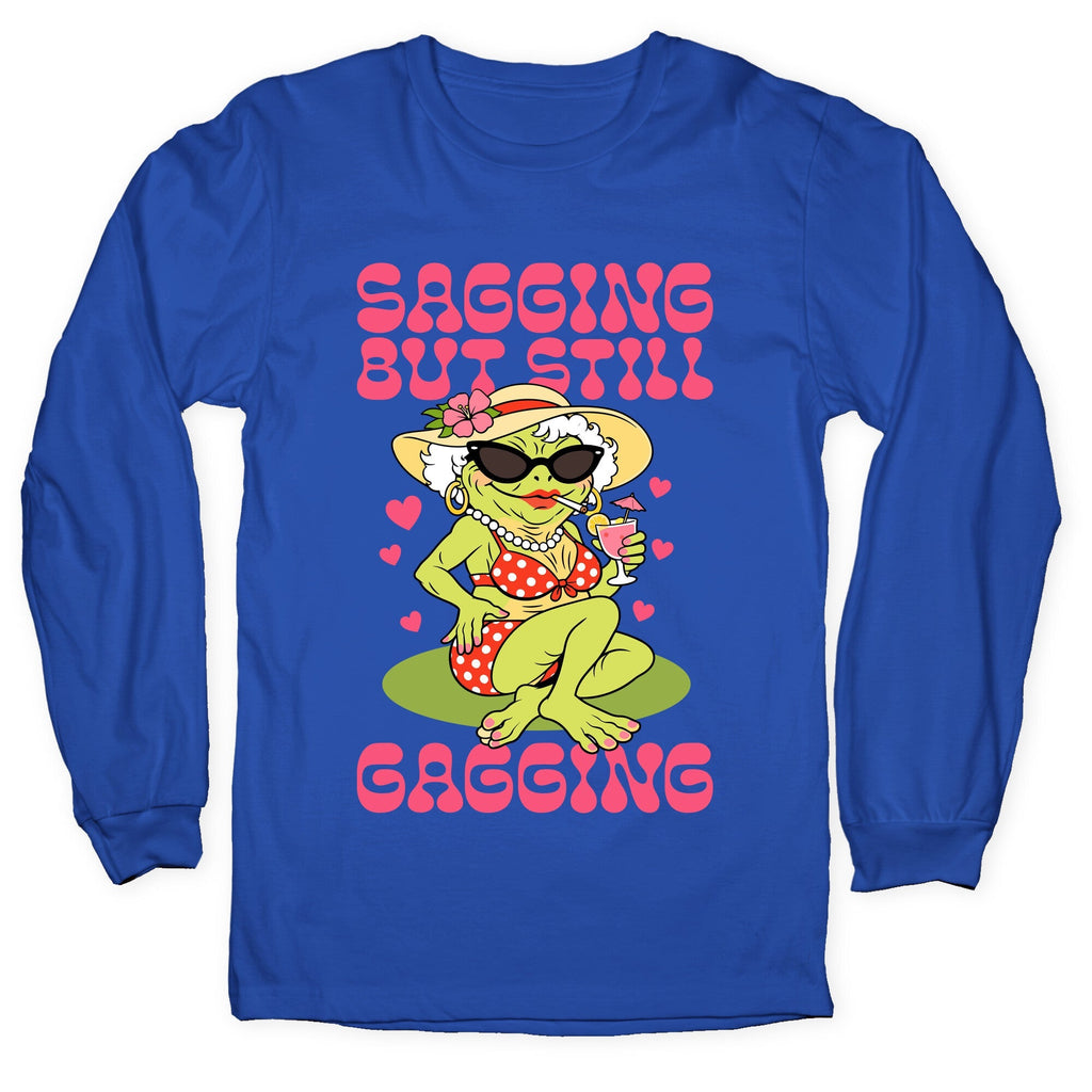 Sagging But Still Gagging Longsleeve Tee