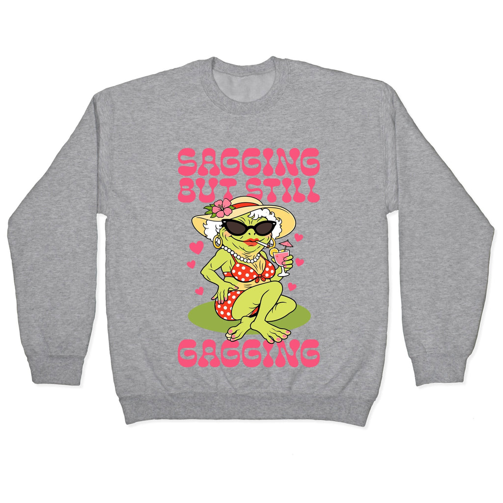 Sagging But Still Gagging Crewneck Sweatshirt
